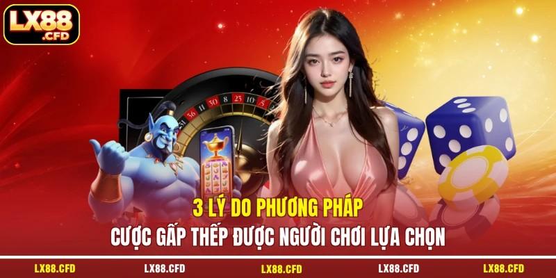 3 lý do phương pháp cược gấp thếp được người chơi lựa chọn
