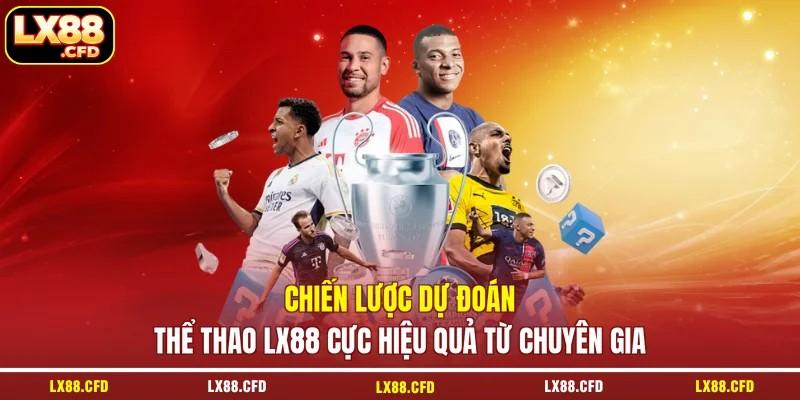Chiến lược dự đoán thể thao LX88 cực hiệu quả từ chuyên gia Chiến lược dự đoán thể thao LX88 cực hiệu quả từ chuyên gia