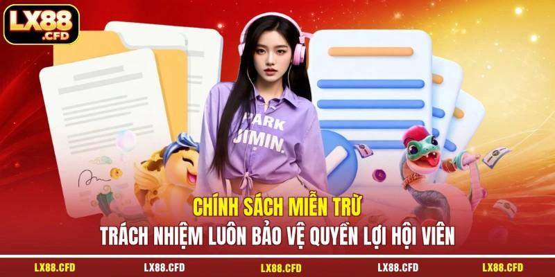 Chính sách miễn trừ trách nhiệm luôn bảo vệ quyền lợi hội viên