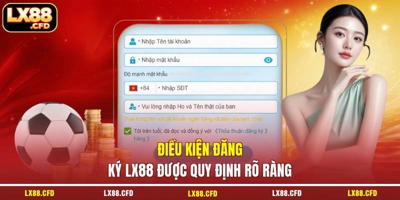 Điều kiện đăng ký LX88 được quy định rõ ràng