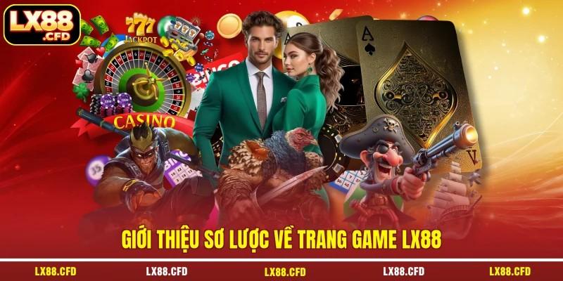 Giới thiệu sơ lược về trang game LX88