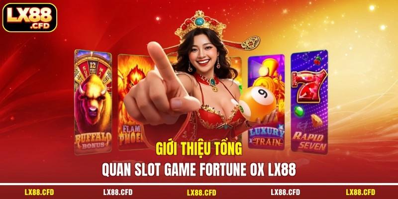 Giới thiệu tổng quan slot game Fortune Ox LX88