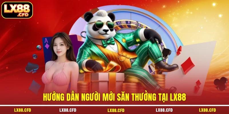 Hướng dẫn người mới săn thưởng tại LX88
