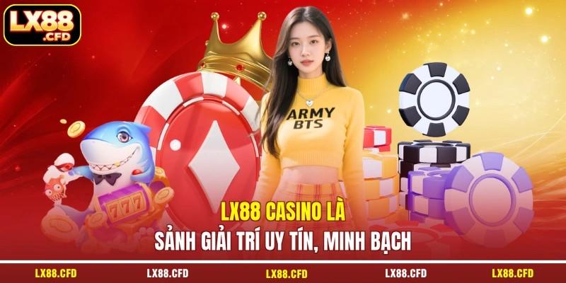 LX88 casino là sảnh giải trí uy tín, minh bạch LX88 casino là sảnh giải trí uy tín, minh bạch