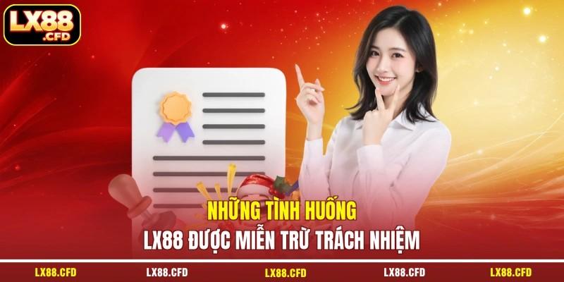 Những tình huống LX88 được miễn trừ trách nhiệm