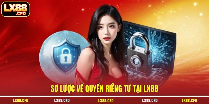 Sơ lược về quyền riêng tư tại LX88