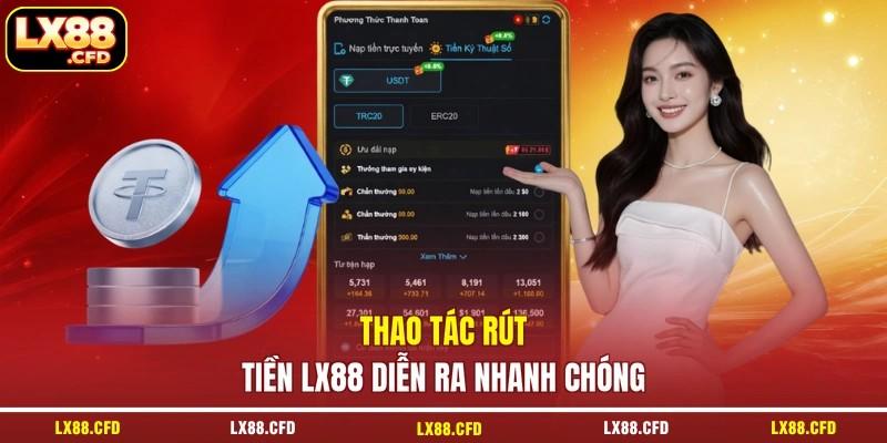 Thao tác rút tiền LX88 diễn ra nhanh chóng