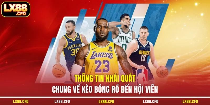 Thông tin khái quát chung về kèo bóng rổ đến hội viên