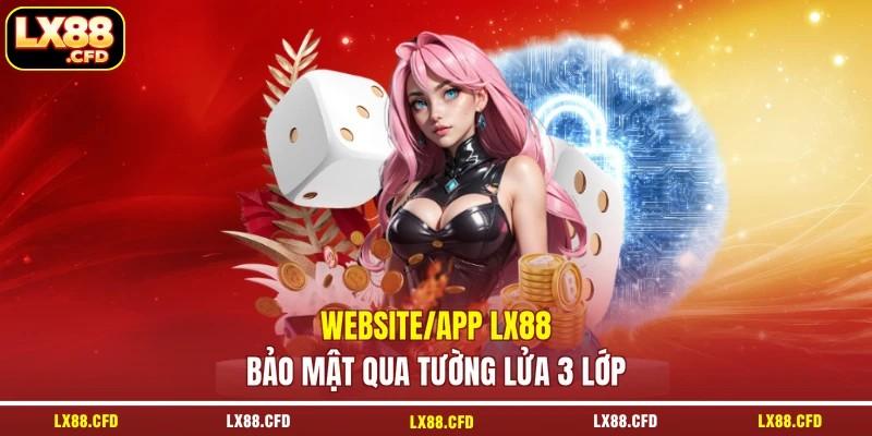 Website/app LX88 bảo mật qua tường lửa 3 lớp